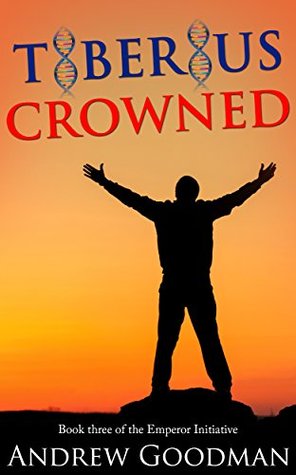 Full Download Tiberius Crowned (The Emperor Initiative Book 3) - Andrew Goodman file in ePub