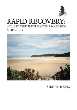 Read Rapid Recovery: Accelerated Information Processing & Healing - Stephen P. King | ePub