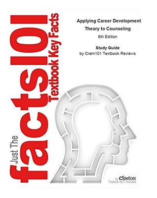 Read Applying Career Development Theory to Counseling--Study Guide - Cram101 Textbook Reviews | ePub