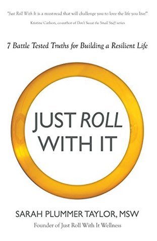 Read Online Just Roll With It!: 7 Battle Tested Truths for Building a Resilient Life - Sarah Plummer Taylor file in ePub