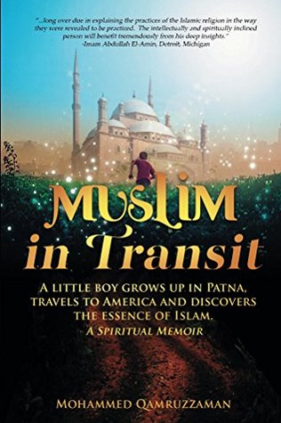 Full Download Muslim in Transit: A little boy grows up in Patna, travels to America and discovers the essence of Islam - Mohammed Qamruzzaman file in ePub