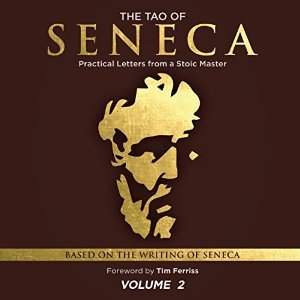 Download The Tao of Seneca: Practical Letters from a Stoic Master, Volume 2 - Timothy Ferriss | PDF