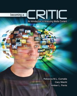 Full Download Becoming a Critic: An Introduction to Analyzing Media Content - Rebecca M. Curnalia file in ePub