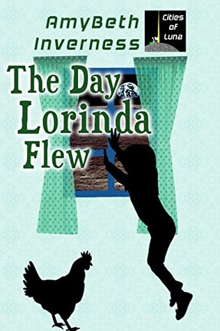 Read The Day Lorinda Flew (The Cities of Luna Book 4) - AmyBeth Inverness | ePub