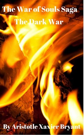 Read The Dark War: The War of Souls Saga (Caeleste Series Book 1) - Aristotle Bryant file in ePub