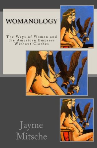 Download Womanology: The Ways of Women and the American Empress Without Clothes - Jayme Mitsche | PDF
