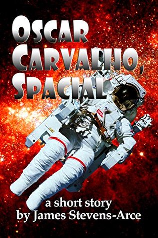 Full Download Oscar Carvalho, Spacial (Brasilians in Space Book 2) - James Stevens-Arce file in ePub