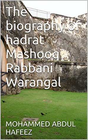 Full Download The biography of hadrat Mashooq Rabbani Warangal - Mohammed Abdul Hafeez file in PDF
