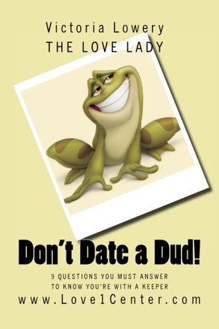 Download Don't Date a Dud!: 9 questions you must answer to know you're with a keeper - Victoria M. Lowery file in ePub