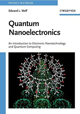 Download Quantum Nanoelectronics: An Introduction to Electronic Nanotechnology and Quantum Computing - Edward Wolf | ePub