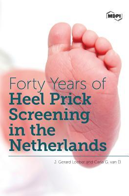 Read Online Forty Years of Heel Prick Screening in the Netherlands - J Gerard Loeber | ePub