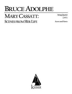 Read Online Mary Cassatt: Scenes from Her Life for String Quartet - Bruce Adolphe Composer file in ePub