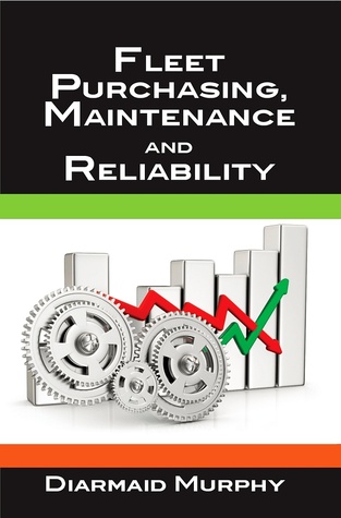 Read Online Fleet Purchasing, Maintenance and Reliability - Diarmaid Murphy file in ePub