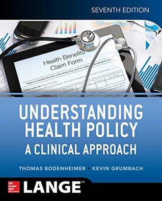 Read Online Understanding Health Policy: A Clinical Approach, Seventh Edition - Thomas Bodenheimer | ePub