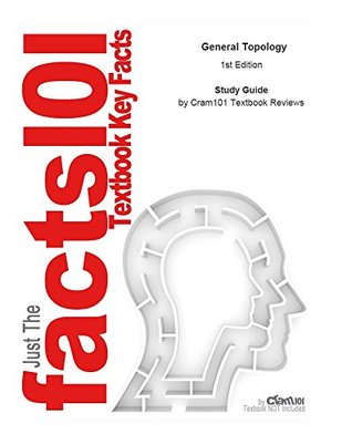 Read e-Study Guide for: General Topology: Mathematics, Mathematical analysis - Cram101 Textbook Reviews | PDF