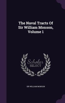 Read Online The Naval Tracts of Sir William Monson, Volume 1 - Sir William Monson file in PDF