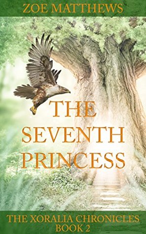 Read Online The Seventh Princess (The Xoralia Chronicles #2) - Zoe Matthews file in PDF