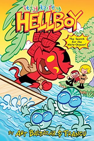 Full Download Itty Bitty Hellboy: The Search for the Were-Jaguar! - Art Baltazar | ePub