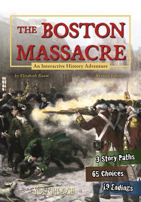 Read Online The Boston Massacre: An Interactive History Adventure - Elizabeth Raum file in PDF