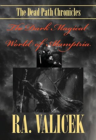 Read Online The Dark Magical World of Alamptria: The Dead Path Chronicles - Richard A. Valicek | ePub