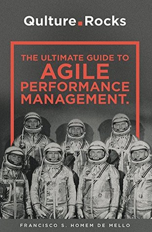 Download The Ultimate Guide to Agile Performance Management: How to create and sustain a high-performance culture in the 21st century - Francisco Homem de Mello file in PDF