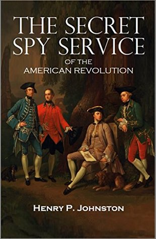 Read Online The Secret Spy Service of the American Revolution (1882) - Henry Phelps Johnston file in PDF