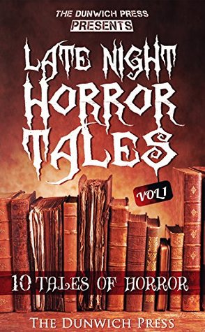 Download Late Night Horror Tales Vol 1: 10 Tales of horror - The Dunwich Press file in ePub