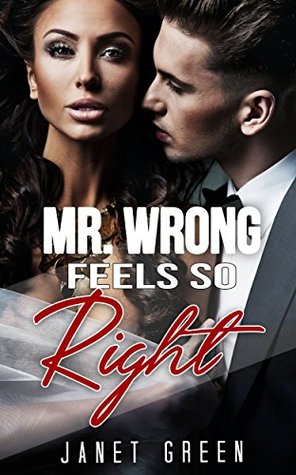 Read Online BILLIONAIRE: MR. WRONG FEELS SO RIGHT (The Billionaire Obsession Romance Collection) (BBW Alpha Male Pregnancy Short Stories) - Janet Green | ePub