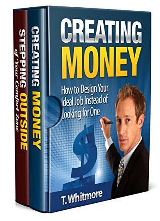 Full Download Start a Small Business: 2 Manuscripts - Creating Money, Stepping Outside of Your Comfort Zone - T. Whitmore file in PDF