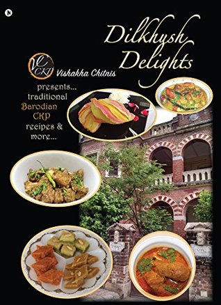 Read Dilkhush Delights (Presents Traditional Barodian CKP Recipes and More) - Vishakha Chitnis file in ePub