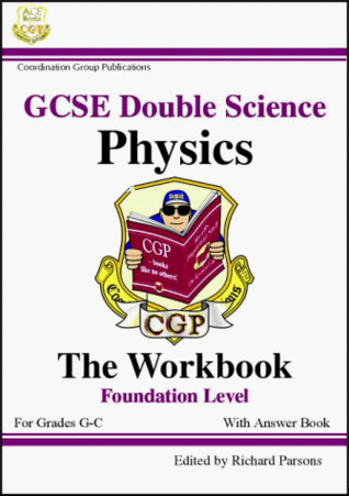 Read Online GCSE Double Physics Workbook Foundation Level with Answer Book: Foundation Workbook and Answer Book (Multi Pack) - CGP Books | PDF