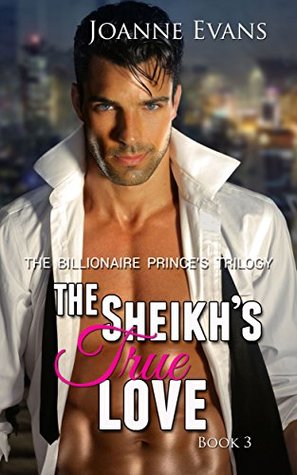 Download Billionaire Romance:The Billionaire Prince's Trilogy Series ( Book 3): The Sheikh's True Love - Joanne Evans file in ePub