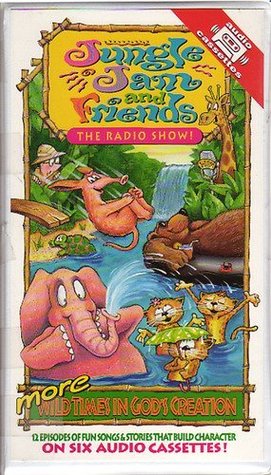 Read Online Jungle Jam and Friends, the Radio Show: More Wild Times in God's Creation (More Wild Times in God's Creation) - Various | PDF