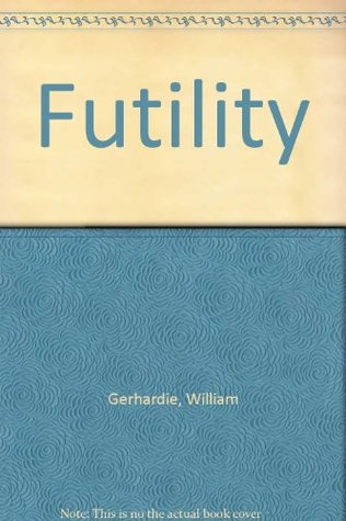 Read Online Futility (The revised definitive edition of the works of William Gerhardie) - William Gerhardie file in ePub
