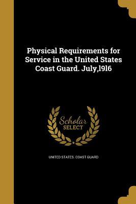 Read Physical Requirements for Service in the United States Coast Guard. July, L9l6 - United States Coast Guard file in PDF