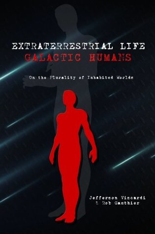 Read Extraterrestrial Life - Galactic Humans: On the Plurality of Inhabited Worlds (Volume 1) - Jefferson Viscardi | PDF