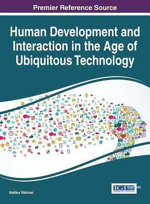 Read Human Development and Interaction in the Age of Ubiquitous Technology - Hakikur Rahman file in ePub