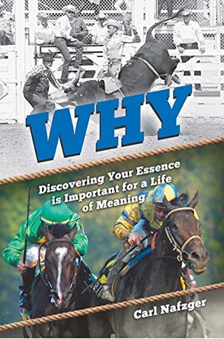 Full Download Why: Discovering Your Essence Is Important for a Life of Meaning - Carl Nafzger file in ePub