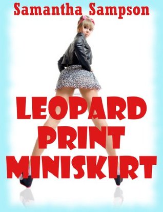 Read Online LEOPARD PRINT MINISKIRT: A Barely Legal Public Sex Erotica Story - Samantha Sampson file in ePub
