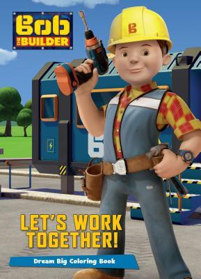 Read Online Bob the Builder Let's Work Together!: Dream Big Coloring Book - Parragon Books | ePub