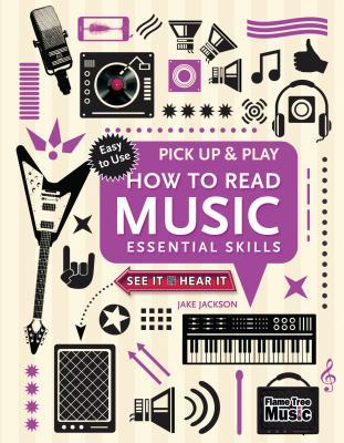 Full Download How to Read Music (Pick Up and Play): Essential Skills - Jake Jackson file in ePub