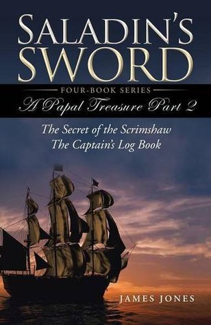 Download Saladin's Sword: A Papal Treasure Part 2 - The Secret of the Scrimshaw - The Captain's Log Book - James Jones file in ePub