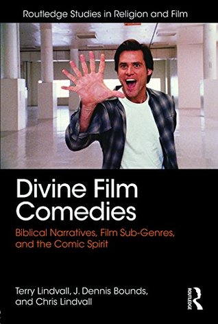 Read Divine Film Comedies: Biblical Narratives, Film Sub-Genres, and the Comic Spirit (Routledge Studies in Religion and Film) - Terrence Lindvall file in ePub