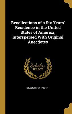 Download Recollections of a Six Years' Residence in the United States of America, Interspersed with Original Anecdotes - Peter Neilson file in PDF