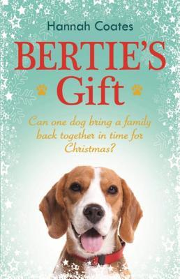 Download Bertie's Gift: The Heartwarming Tale of One Little Dog and His Sister, Two Grumpy Cats, and a Family at Christmas - Hannah Coates file in PDF