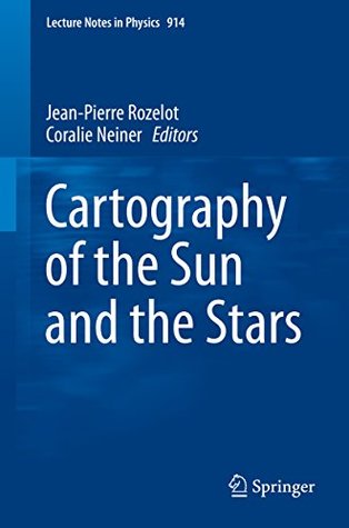 Full Download Cartography of the Sun and the Stars (Lecture Notes in Physics) - Jean-Pierre Rozelot | ePub