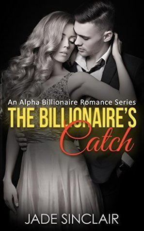 Full Download The Billionaire's Catch (The Gauthier Billionaire's, Book 3) - Jade Sinclair file in ePub