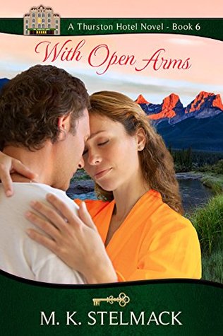 Download With Open Arms (The Thurston Hotel Series #6) - M.K. Stelmack file in PDF
