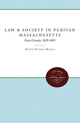Read Law and Society in Puritan Massachusetts: Essex County, 1629-1692 - David Thomas Konig file in ePub