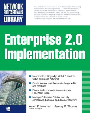 Read ENTERPRISE 2.0 IMPLEMENTATION: Integrate Web 2.0 Services into Your Enterprise - Aaron Newman | PDF